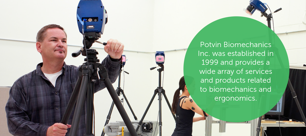 Potvin Biometrics Inc. was established in 1999 and provides a wide array of services and products related to biomechanics and ergonomics.